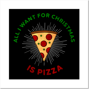 All I Want For Christmas Is Pizza Posters and Art